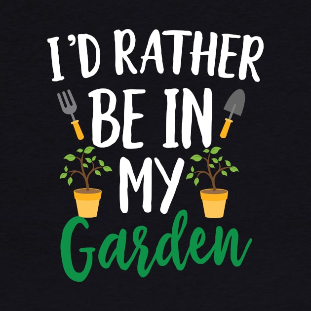 I'd Rather Be in My Garden by Eugenex